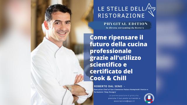 Come ripensare il futuro della cucina professionale grazie all’utilizzo scientifico e certificato del Cook & Chill - Roberto Dal Seno